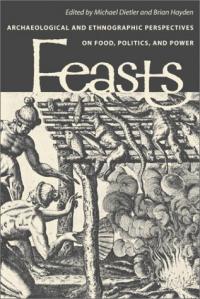 Feasts : archaeological and ethnographic perspectives on food, politics, and power / edited by Michael Dietler and Brian Hayden