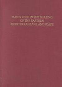 Mans Role in the Shaping of the Eastern Mediterranean Landscape