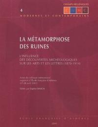 La Métamorphose des Ruines : LInfluence des Découvertes Archéologiques sur les Arts et les Lettres (1870-1914)