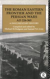 The Roman Eastern Frontier and the Persian WarsAd 226-363(ڡѡХå)