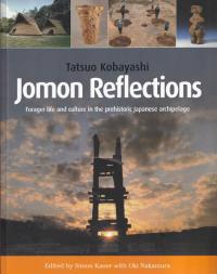 Jomon reflections : forager life and culture in the prehistoric Japanese archipelago 