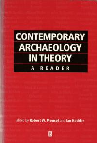 Contemporary Archaeology in Theory: A Reader