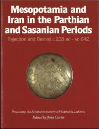 Mesopotamia and Iran in the Parthian and Sasanian Periods: Rejection and Revival: C. 238 Bc-ad 642