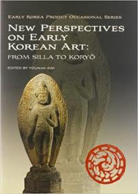 New Perspectives on Early Korean Art : From Silla to Koryo