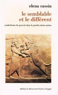 Le Semblable et le Different: Symbolismes du Pouvoir dans le Proche-Orient Ancien