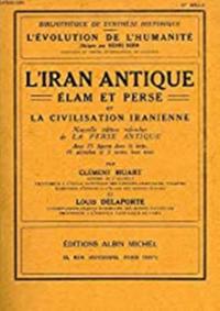 LIran Antique: Élam et Perse et la Civilisation Iranienne