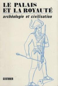 Le Palais et la Royaute, Archeologie et Civilisation 