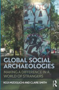 Global Social Archaeologies: Making a Difference in a World of Strangers　ペーパーバック版