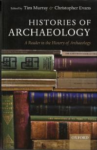 Histories of Archaeology : A Reader in the History of Archaeology
