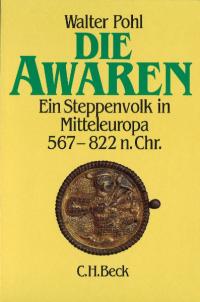 Die Awaren: Ein Steppenvolk in Mitteleuropa 567-822 n. Chr( 567ǯ822ǯ衼åѤΥƥåפ̱)