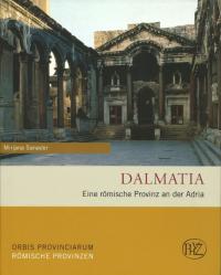Dalmatia: Eine römische Provinz an der Adria(ޥ:ɥꥢ̤ν)