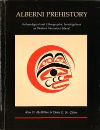 Alberni Prehistory : Archaeological and Ethnographic Investigations On Western Vancouver Island(С:Х󥯡Сˤ͸ųŪ̱²ŪĴ)(ڡѡХå)