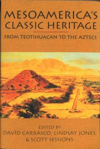 Mesoamericas Classic Heritage : From Teotihuacan to the Aztecs(᥽ꥫθŵ仺:ƥƥ參󤫤饢ƥ)(ڡѡХå)